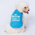 Classic letter printed pet vest, "MY DOG Thinks I'm AWESOME" multi-color pet T-shirt