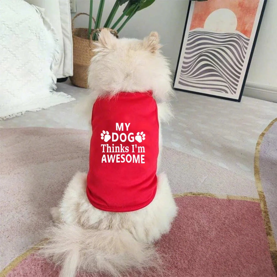 Classic letter printed pet vest, "MY DOG Thinks I'm AWESOME" multi-color pet T-shirt